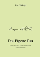 Das Eigene Tun: Vom großen Glück der kleinen Unternehmen (German Edition) 3819226737 Book Cover