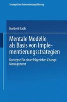 Mentale Modelle ALS Basis Von Implementierungsstrategien: Konzepte Fur Ein Erfolgreiches Change Management 3824471558 Book Cover