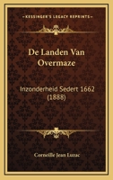 De Landen Van Overmaze: Inzonderheid Sedert 1662 (1888) 1120459303 Book Cover