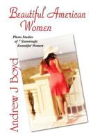 Beautiful American Women: Photo Studies of 7 Stunningly Beautiful Women 1482695758 Book Cover