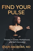 Find Your Pulse: Thriving in Career, Motherhood and Self-Discovery B0F48ZCW7G Book Cover