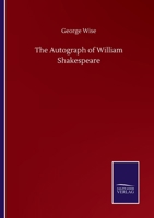 The Autograph of William Shakespeare 3846056502 Book Cover