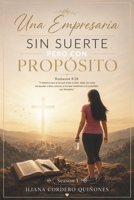 Una Empresaria sin Suerte pero con Propósito: Season 1 (Spanish Edition) B0HCXZ81J9 Book Cover