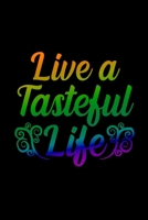 Live a Tasteful Life: Blank Recipe Book Make Your Own Cookbook of Family Recipes Favorite Comfort Foods and Meals Perfect for Cooks Chefs Foodies Restaurant Workers 1692810030 Book Cover