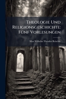 Theologie Und Religionsgeschichte: Fünf Vorlesungen 1148082646 Book Cover