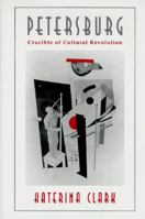 Petersburg: Crucible of Cultural Revolution 0674663365 Book Cover