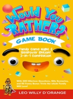 Would You Rather Game Book Family Game Night & Sleepover Edition!: 2-in-1 Compilation - Try Not To Laugh Challenge with 400 Hilarious Questions, Silly 1804211184 Book Cover