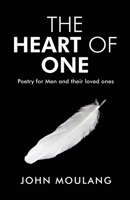 The Heart of One: Poetry for Men and their loved ones 0648829618 Book Cover