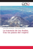 La travesía de los Andes, tras los pasos del viajero 6203874906 Book Cover