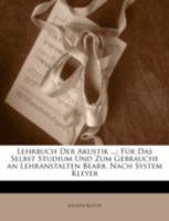 Lehrbuch Der Akustik ...: Fur Das Selbst Studium Und Zum Gebrauche an Lehranstalten Bearb. Nach System Kleyer 1144871670 Book Cover