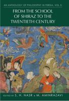 An Anthology of Philosophy in Persia, Volume 5: From the School of Shiraz to the Twentieth Century 1848857500 Book Cover