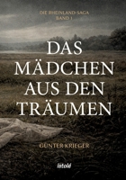 Das Mädchen aus den Träumen: Die Rheinland-Saga - Band 1 (German Edition) 3910347835 Book Cover