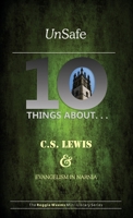 Unsafe: Ten Things About C S Lewis & Evangelism in Narnia (10 Things about) 1734345268 Book Cover