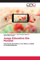 Juego Educativo Día Mundial: Una forma de invitar a l@s niñ@s a cuidar el Medioambiente 6202812583 Book Cover