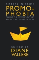 Promophobia: Taking the Mystery Out of Promoting Crime Fiction B0BTZ71JC2 Book Cover