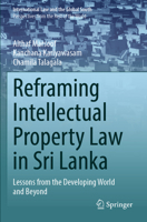 Reframing Intellectual Property Law in Sri Lanka: Lessons from the Developing World and Beyond (International Law and the Global South) 9811945845 Book Cover