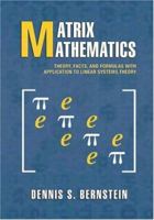 Matrix Mathematics: Theory, Facts, and Formulas with Application to Linear Systems Theory 0691118027 Book Cover