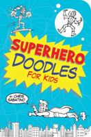 Superhero Doodles for Kids 1423624831 Book Cover