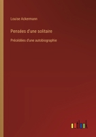 Pensées d'une solitaire: Précédées d'une autobiographie (French Edition) 3385068088 Book Cover