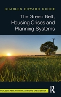 The Green Belt, England's Housing Crisis and the Planning System (Routledge Research in Planning and Urban Design) 103267427X Book Cover