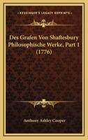 Des Grafen Von Shaftesbury Philosophische Werke, Part 1 (1776) 116633063X Book Cover