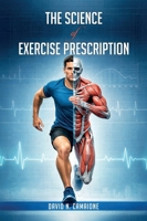 The Science of Exercise Prescription B0GGW5CKK6 Book Cover