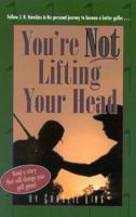 You're NOT Lifting Your Head 0967401003 Book Cover