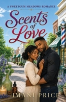 Scents of Love: An African American Romance Standalone (A Sweetgum Meadows Romance) B0HDGQQW3Z Book Cover