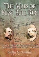 THE MAPS OF FIRST BULL RUN: An Atlas of the First Bull Run (Manassas) Campaign, including the Battle of Ball's Bluff, June - October 1861 193271460X Book Cover