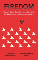 Firedom: Taloudellisen itsenäisyyden tarinoita afrikkalaisista maahanmuuttajista (Finnish Edition) B0CR6ZJJTL Book Cover