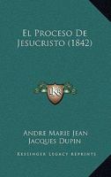 El Proceso De Jesucristo (1842) 116008761X Book Cover