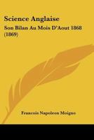 Science Anglaise: Son Bilan Au Mois D'Aout 1868 (1869) 1166981983 Book Cover