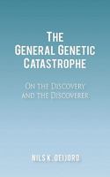 The General Genetic Catastrophe: On the Discovery and the Discoverer 1450297641 Book Cover