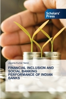 FINANCIAL INCLUSION AND SOCIAL BANKING PERFORMANCE OF INDIAN BANKS 6138955552 Book Cover