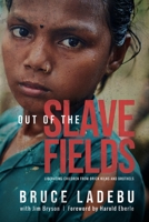 Out of the Slave Fields: Liberating Children from Brick Kilns and Brothels B0BPVWR2XR Book Cover