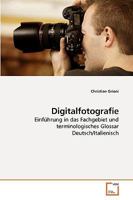 Digitalfotografie: Einführung in das Fachgebiet und terminologisches Glossar Deutsch/Italienisch 363923295X Book Cover