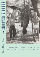 Shooter Giggers: Diving and Spearfishing in the Florida Panhandle in the 1950's 1499730128 Book Cover