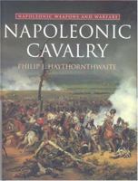 Napoleonic Cavalry: Napoleonic Weapons and Warfare 0304355089 Book Cover