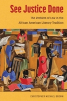 See Justice Done: The Problem of Law in the African American Literary Tradition 1496848195 Book Cover