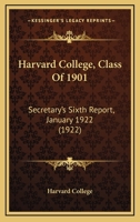 Harvard College, Class Of 1901: Secretary's Sixth Report, January 1922 1166927342 Book Cover