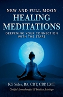 New and Full Moon Healing Meditations Deepening Your Connection with the Stars (Healing & Manifesting Meditations) B0FF1HYWHP Book Cover