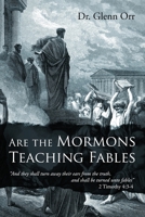 Are the Mormons Teaching Fables: "And they shall turn away their ears from the truth, and shall be turned unto fables" 1977261493 Book Cover