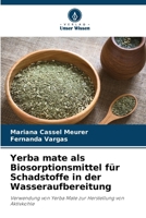 Yerba mate als Biosorptionsmittel für Schadstoffe in der Wasseraufbereitung (German Edition) 6207896149 Book Cover