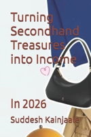 Turning Secondhand Treasures into Income: In 2026 B0GHP47MRK Book Cover