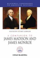 A Companion to James Madison and James Monroe B00E0MGG7U Book Cover