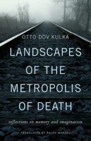 Landscapes of the Metropolis of Death: Reflections on Memory and Imagination 0674072898 Book Cover