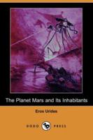 The Planet Mars and Its Inhabitants 055911706X Book Cover