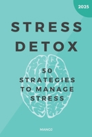 Stress Detox: 50 Strategies to Manage Stress B0DWLRKJ5B Book Cover