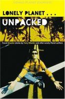 Lonely Planet Unpacked: Travel Disaster Stories by Tony Wheeler and Other Lonely Planet Authors 186450062X Book Cover