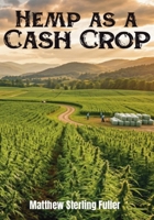 Hemp as a Cash Crop: From cultivation to construction, textlies and bioplastics B0GXCVPP9H Book Cover
